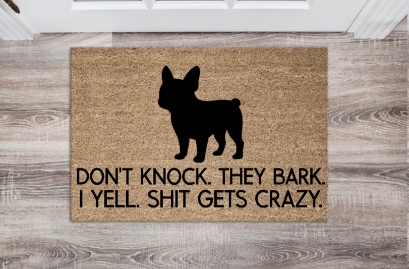 Don't Knock. They Bark. I Yell. Shit Gets Crazy Doormat