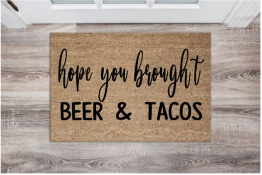 Hope You Brought Beer & Tacos Doormat