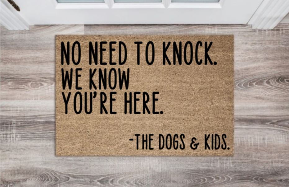 No Need To Knock We Know You're Here  - The Kids & Dogs Doormat