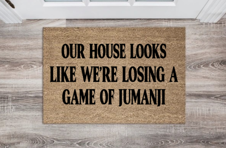 Our House Looks Like We're Losing A Game Of Jumanji Doormat