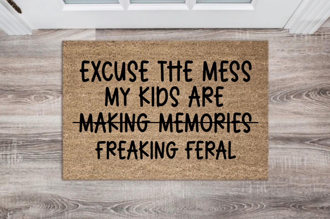 đâExcuse the Mess, My Kids Are Freaking Feralâ Doormat