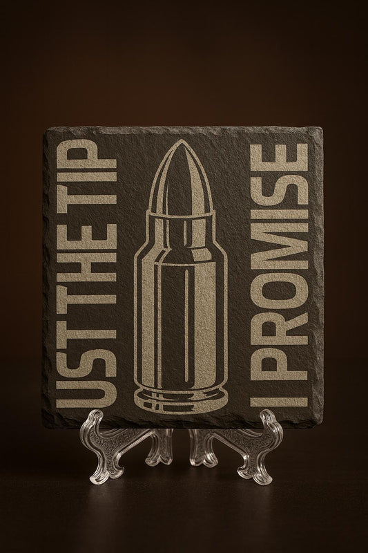 Just The Tip I Promise Slate Coaster