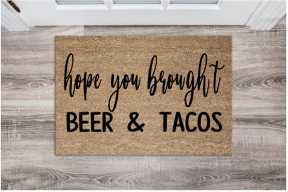 Hope You Brought Beer & Tacos Doormat